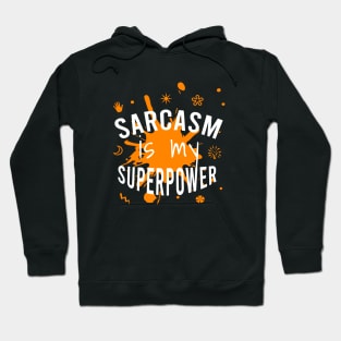 Sarcasm is my superpower Hoodie